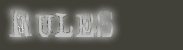 [ : R u L e S : ]
